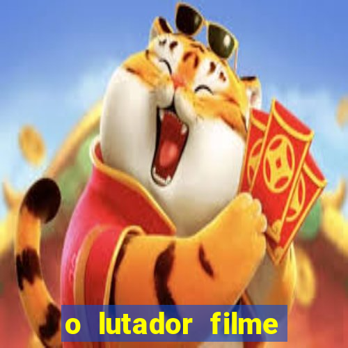 o lutador filme completo dublado mega filmes