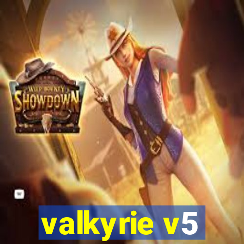 valkyrie v5
