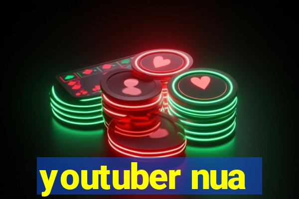 youtuber nua
