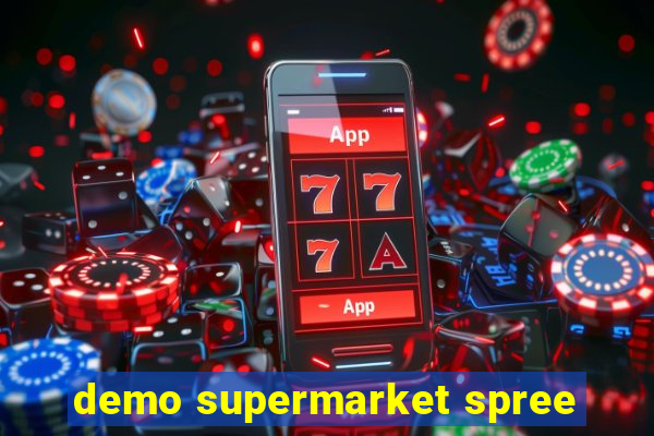 demo supermarket spree