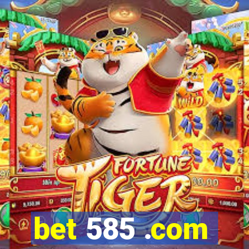bet 585 .com