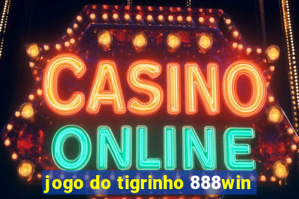 jogo do tigrinho 888win