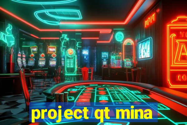 project qt mina