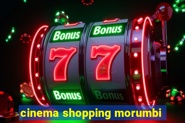 cinema shopping morumbi