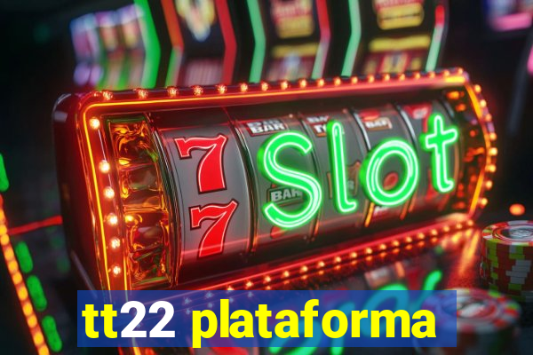 tt22 plataforma