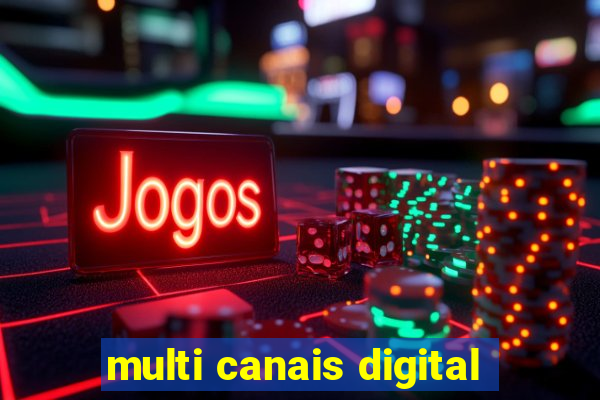 multi canais digital