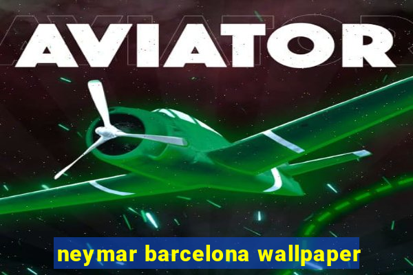 neymar barcelona wallpaper