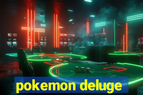 pokemon deluge