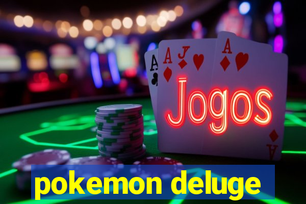 pokemon deluge