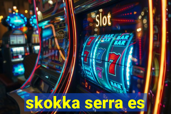skokka serra es