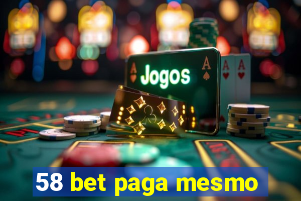 58 bet paga mesmo