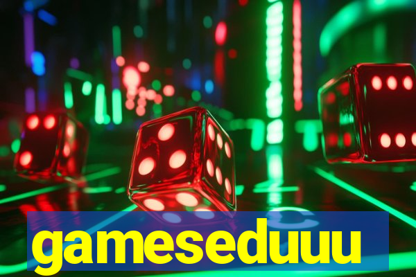 gameseduuu