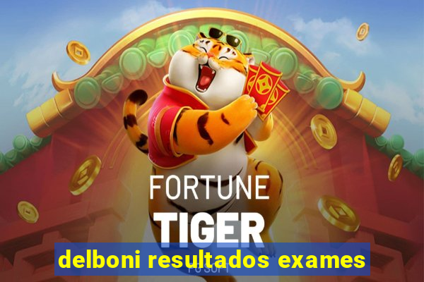 delboni resultados exames