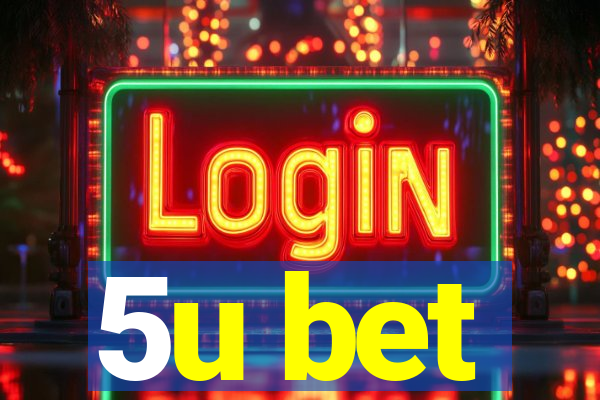 5u bet