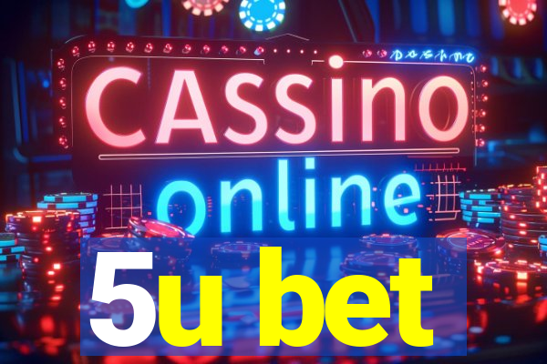 5u bet
