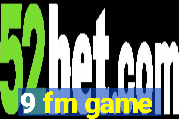 9 fm game