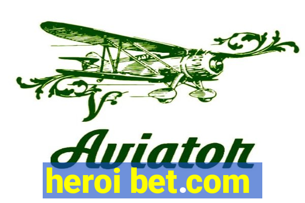 heroi bet.com