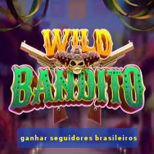 ganhar seguidores brasileiros