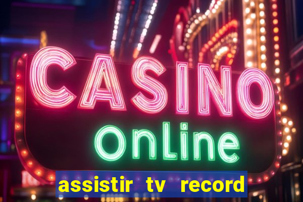 assistir tv record bahia ao vivo agora