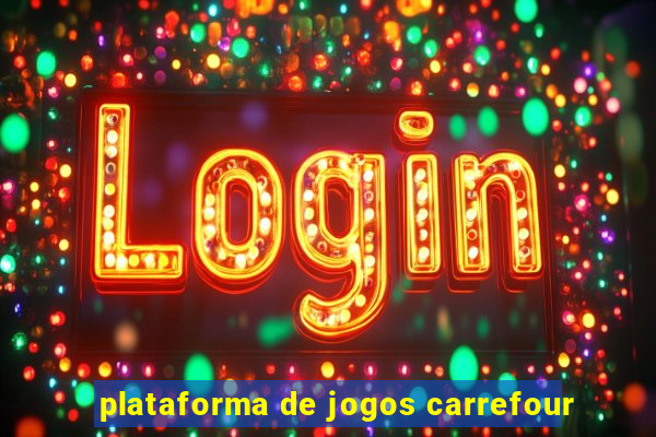 plataforma de jogos carrefour