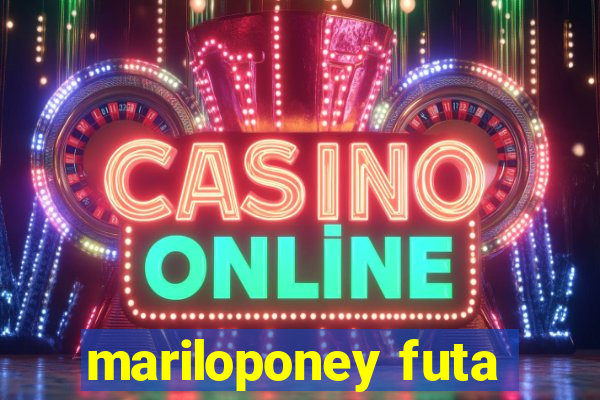 mariloponey futa