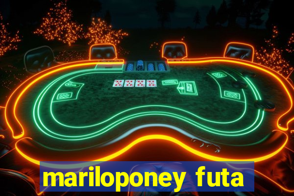 mariloponey futa