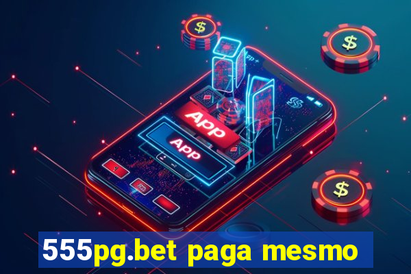 555pg.bet paga mesmo