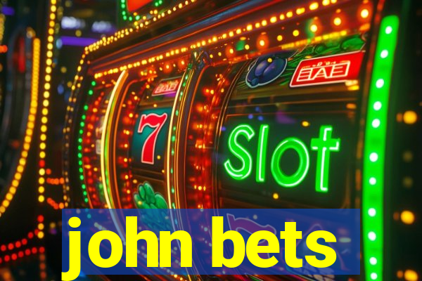 john bets