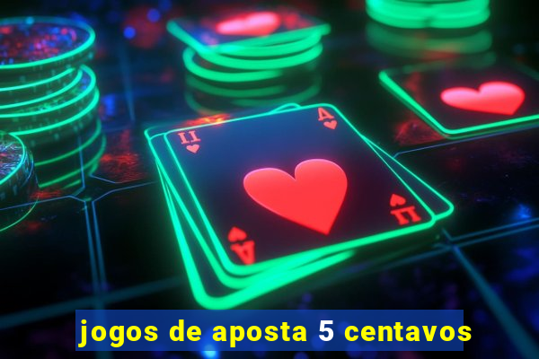jogos de aposta 5 centavos