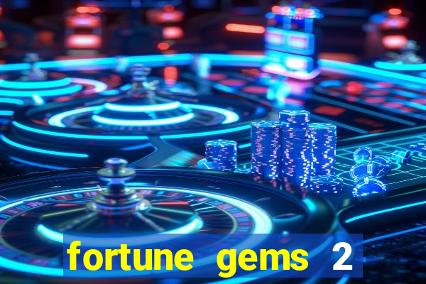 fortune gems 2 demo grátis