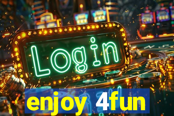 enjoy 4fun