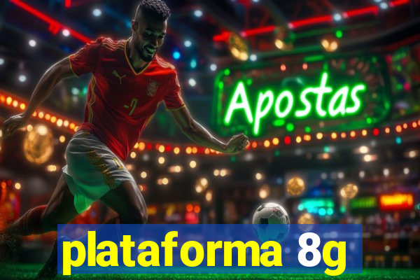 plataforma 8g