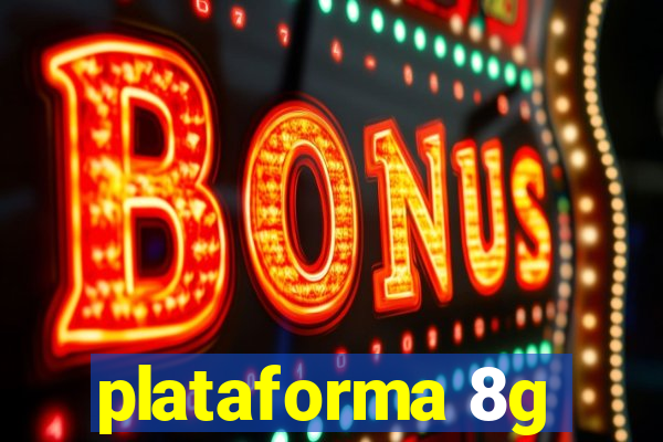 plataforma 8g