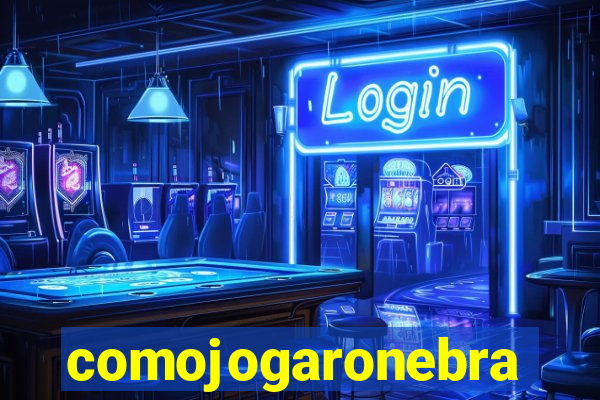 comojogaronebra