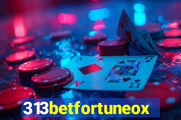313betfortuneox