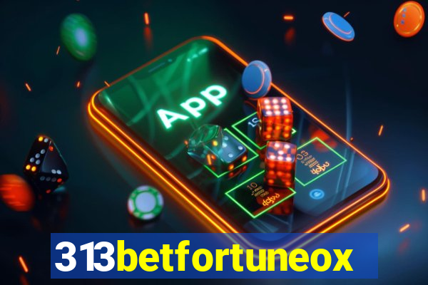 313betfortuneox