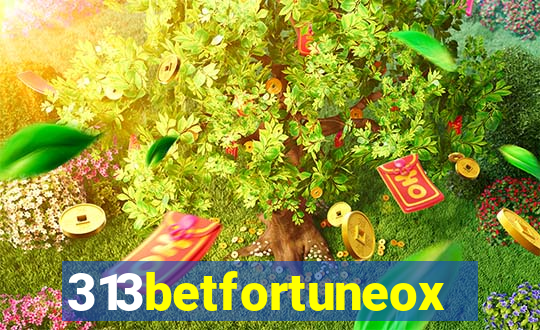 313betfortuneox