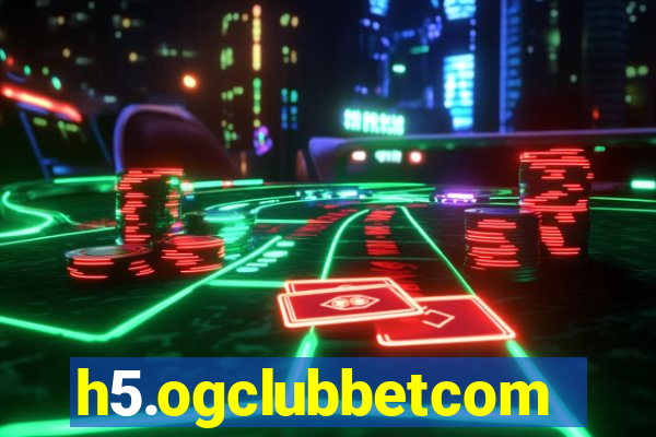 h5.ogclubbetcom