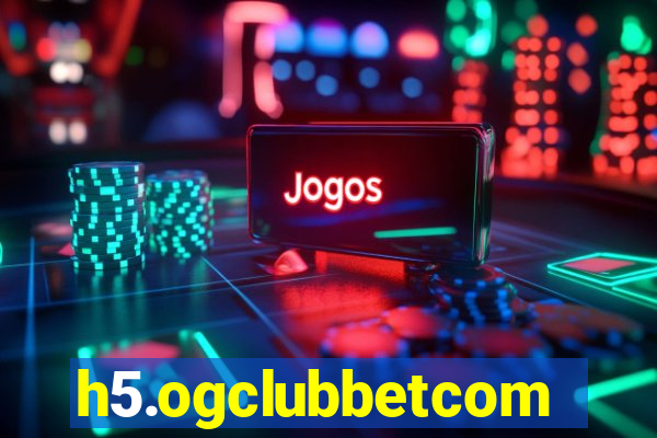 h5.ogclubbetcom