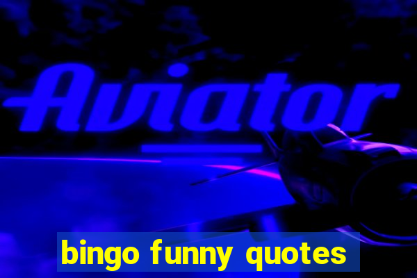 bingo funny quotes