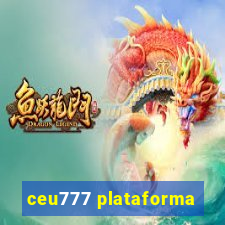 ceu777 plataforma