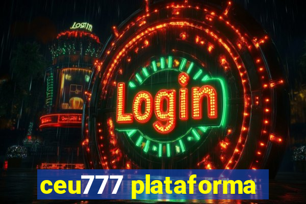ceu777 plataforma