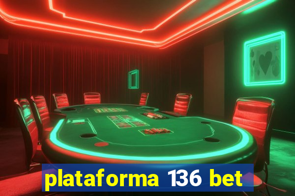 plataforma 136 bet