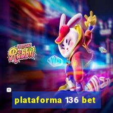 plataforma 136 bet