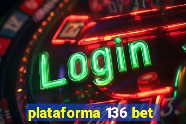 plataforma 136 bet