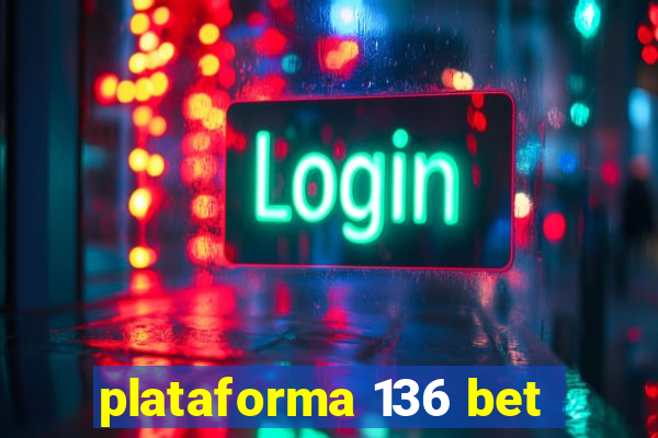 plataforma 136 bet