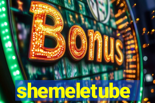 shemeletube