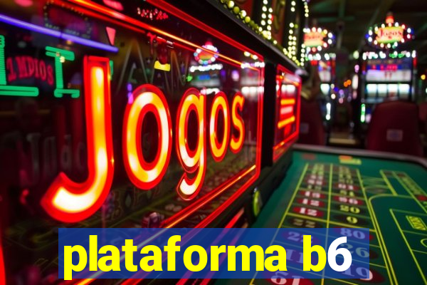 plataforma b6