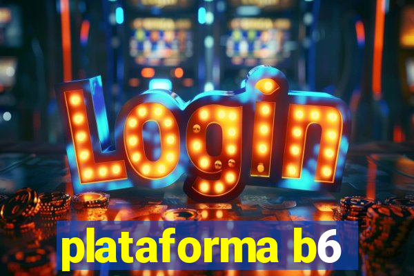plataforma b6
