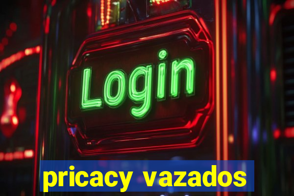 pricacy vazados